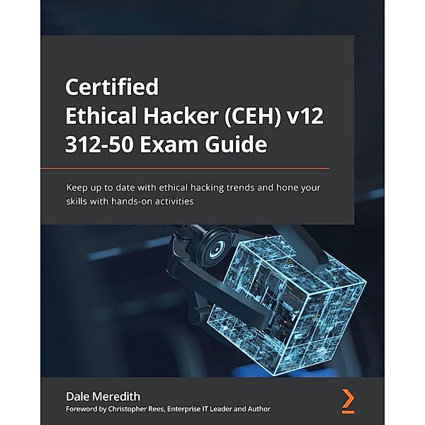 Certified Ethical Hacker (CEH) v12 312-50 Exam Guide, Dale Meredith