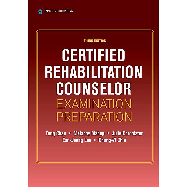 Certified Rehabilitation Counselor Examination Preparation, Third Edition, Fong Chan, Malachy Bishop, Julie Chronister, Eun-Jeong Lee, Chung-Yi Chiu
