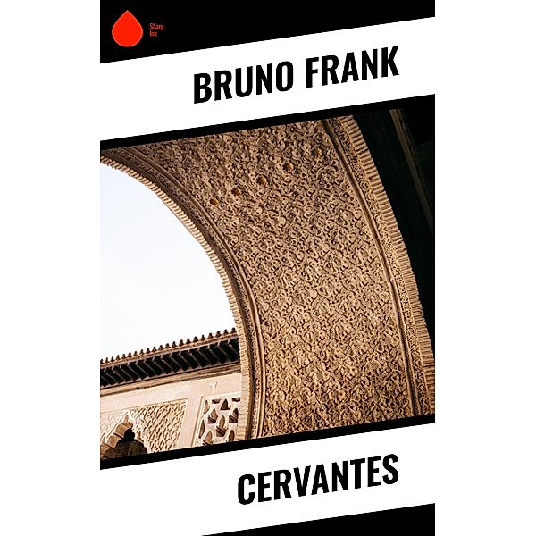 Cervantes, Bruno Frank