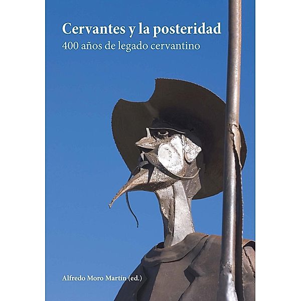 Cervantes y la posteridad : 400 años de legado cervantino