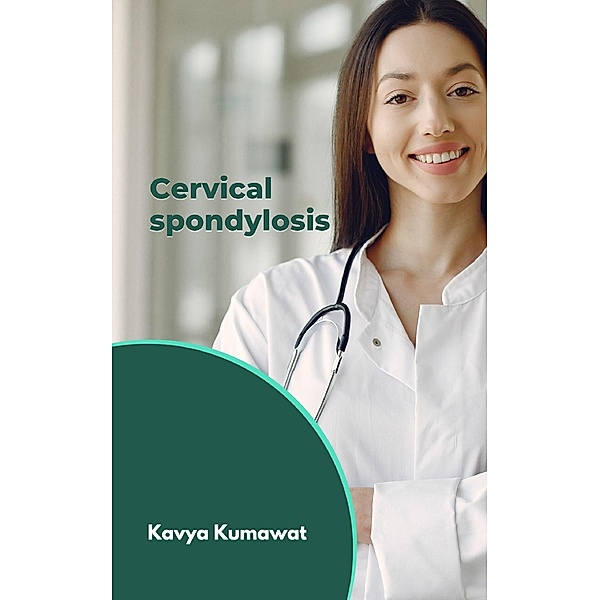 Cervical Spondylosis, Kavya Kumawat