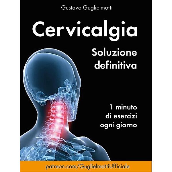 Cervicalgia - Soluzione definitiva, Gustavo Guglielmotti