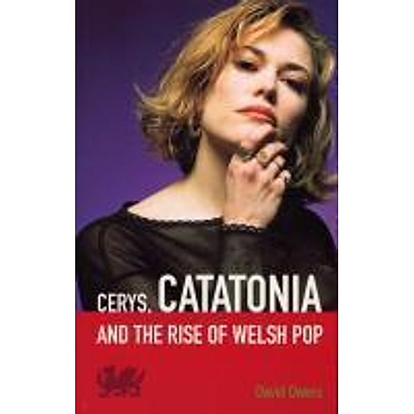 Cerys, Catatonia And The Rise Of Welsh Pop, David Owens