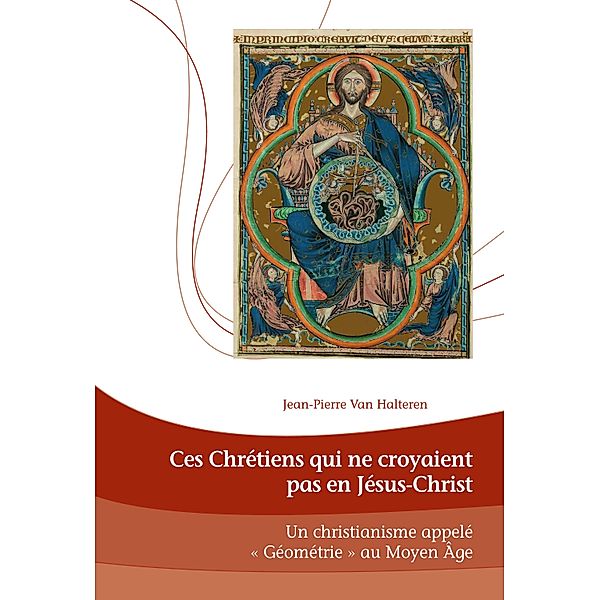 Ces Chrétiens qui ne croyaient pas en Jésus-Christ / Dieux, Hommes et Religions / Gods, Humans and Religions Bd.23, Jean-Pierre van Halteren