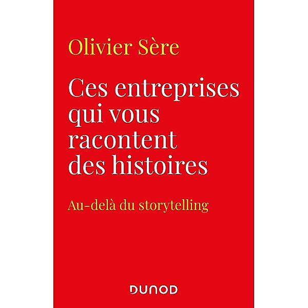 Ces entreprises qui vous racontent des histoires / Hors Collection, Olivier Sere