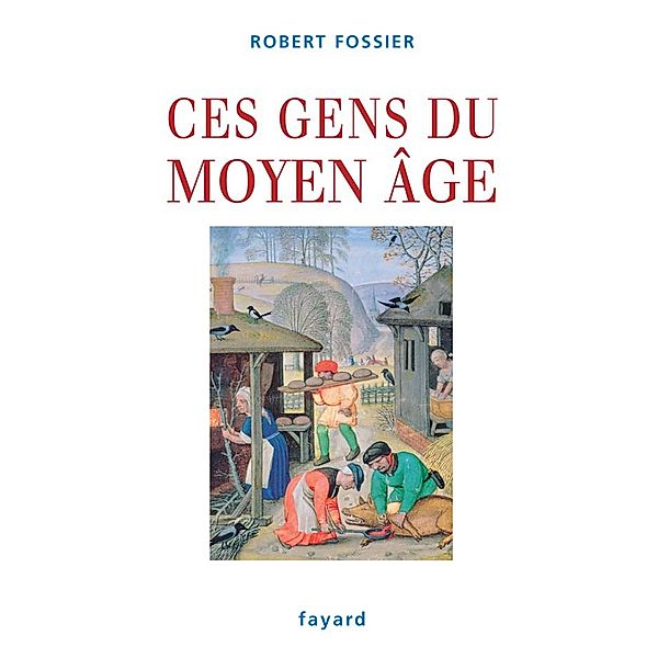 Ces gens du Moyen Âge / Divers Histoire, Robert Fossier