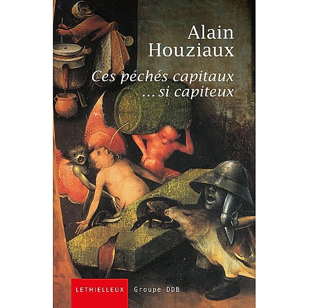 Ces péchés capitaux... si capiteux / Spiritualité, Alain Houziaux