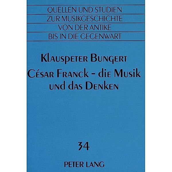 César Franck - die Musik und das Denken, Klauspeter Bungert