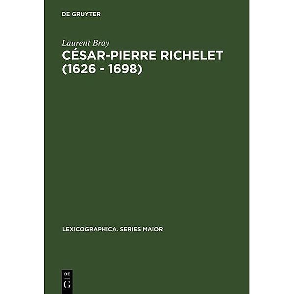 César-Pierre Richelet (1626 - 1698) / Lexicographica. Series Maior Bd.15, Laurent Bray