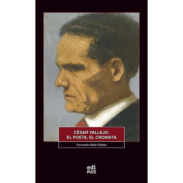 César Vallejo: el poeta, el cronista, Fernando Albán Rodas