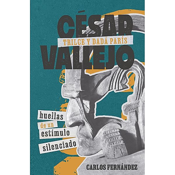 César Vallejo, Trilce y dadá París, Carlos Fernández