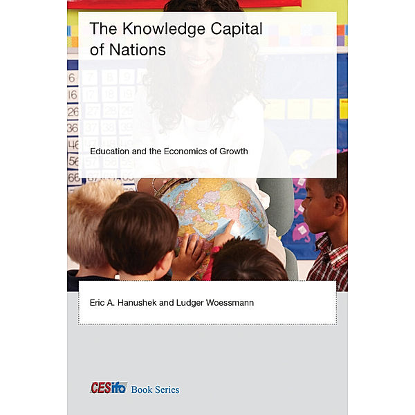 Cesifo Book Series / The Knowledge Capital of Nations, Eric A. Hanushek, Ludger Woessmann