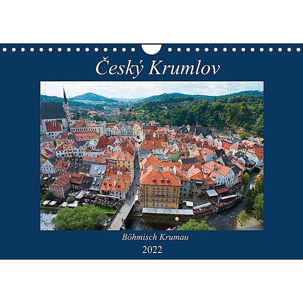 Ceský Krumlov - Böhmisch Krumau (Wandkalender 2022 DIN A4 quer), Frauke Scholz