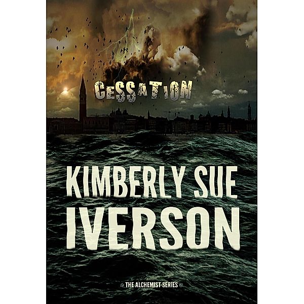 Cessation (The Alchemist, #1) / The Alchemist, Kimberly Sue Iverson