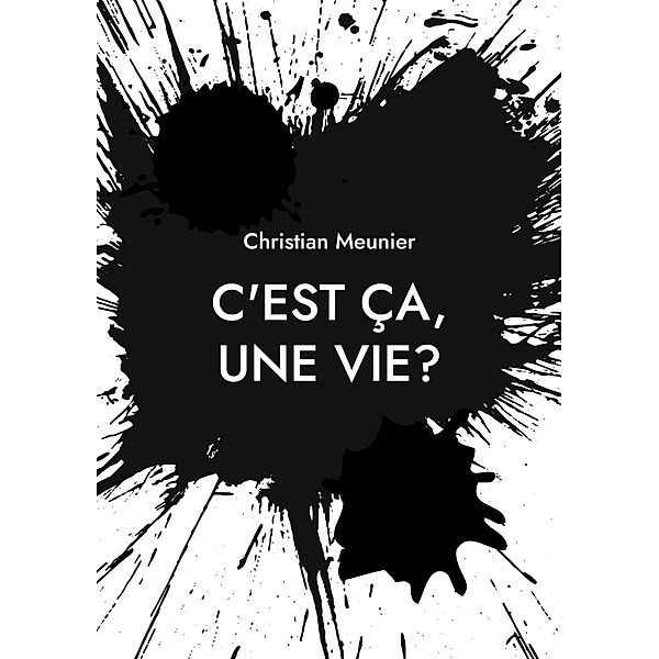 C'est ça, une vie?, Christian Meunier