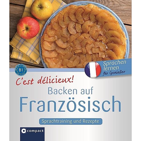 C'est délicieux! - Backen auf Französisch, Christine Müller-Hanssen