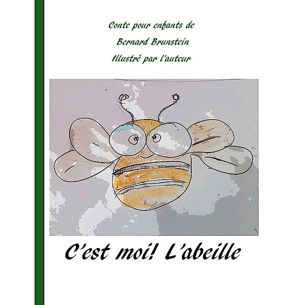 C'est moi l'abeille, bernard brunstein