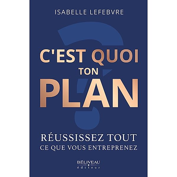 C'est quoi ton plan ?, Lefebvre Isabelle Lefebvre