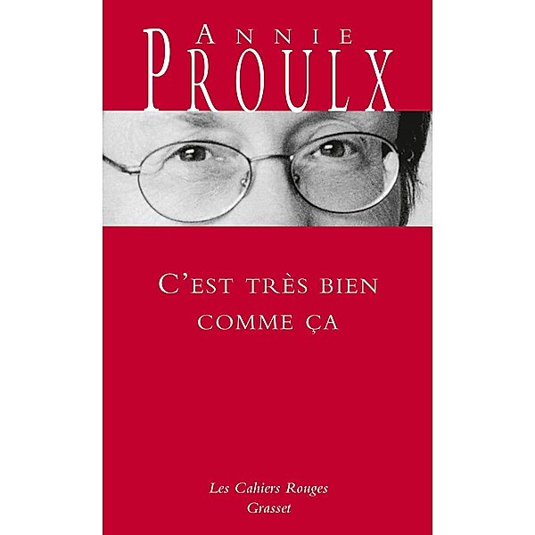 C'est très bien comme ça / Les Cahiers Rouges, Annie Proulx