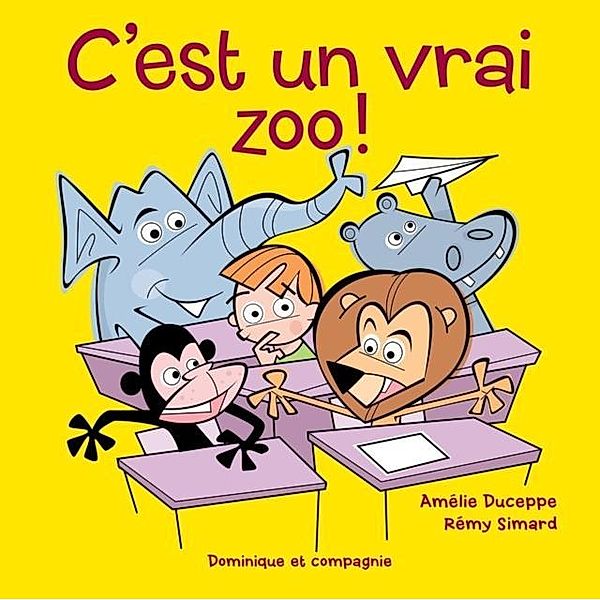 C'est un vrai zoo ! / Dominique et compagnie, Amélie Duceppe