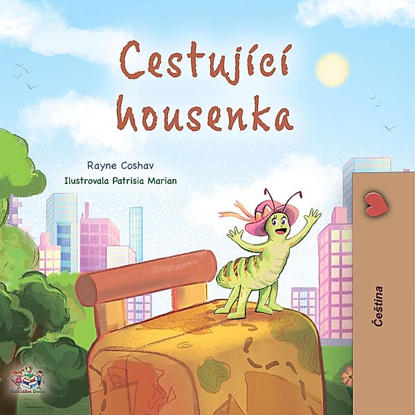 Cestující housenka (Czech Bedtime Collection) / Czech Bedtime Collection, Rayne Coshav, Kidkiddos Books