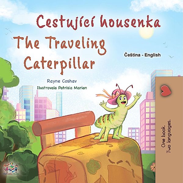 Cestující housenka The Traveling Caterpillar (Czech English Bilingual Collection) / Czech English Bilingual Collection, Rayne Coshav, Kidkiddos Books