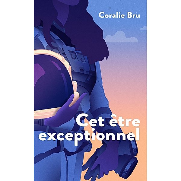 Cet etre exceptionnel / Librinova, Bru Coralie Bru