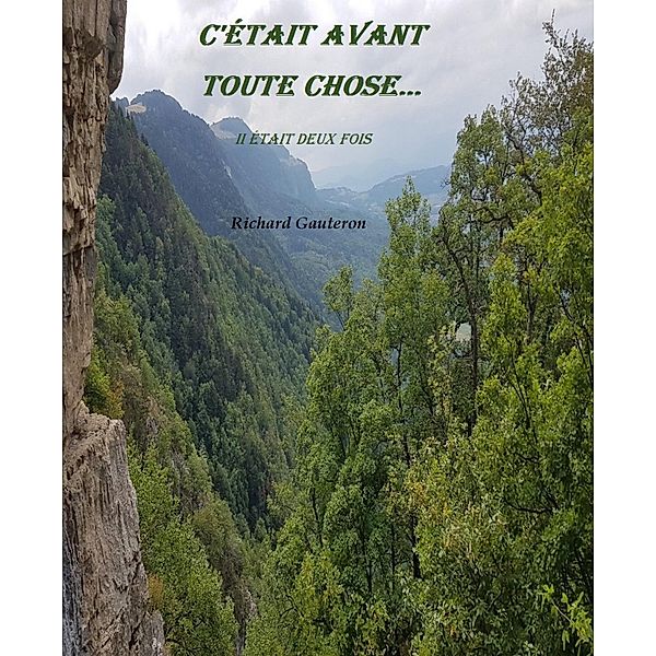 C'etait avant toute chose... / Librinova, Gauteron Richard Gauteron