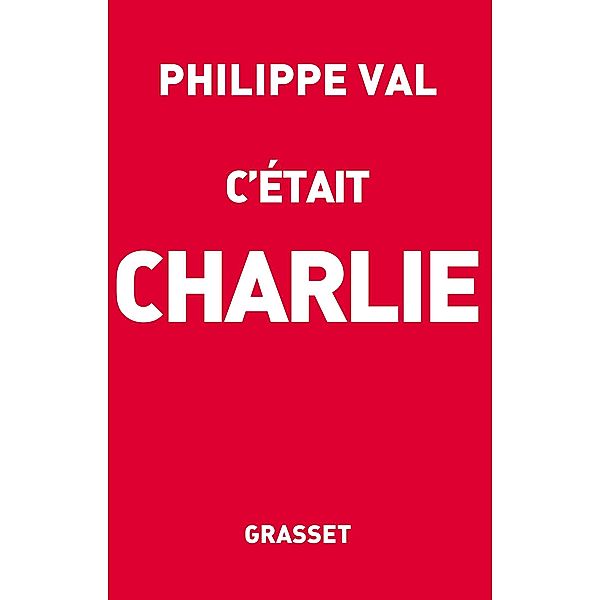 C'était Charlie / essai français, Philippe Val