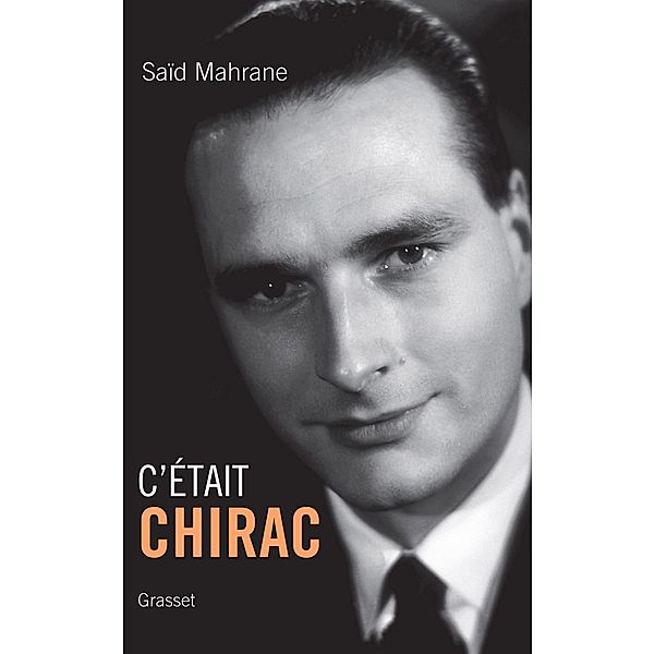 C'était Chirac / Essai, Saïd Mahrane