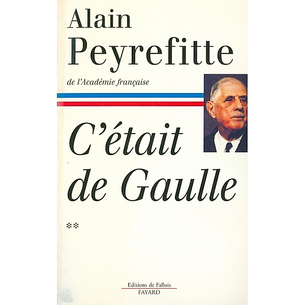 C'était de Gaulle - Tome II / C'était De Gaulle, Alain Peyrefitte