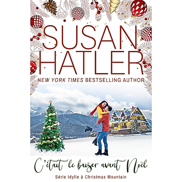 C'était le baiser avant Noël (Idylle à Christmas Mountain, #2) / Idylle à Christmas Mountain, Susan Hatler