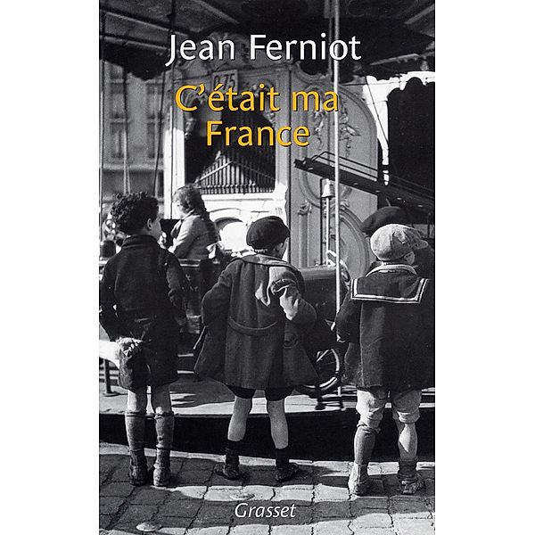 C'était ma France / Littérature Française, Jean Ferniot