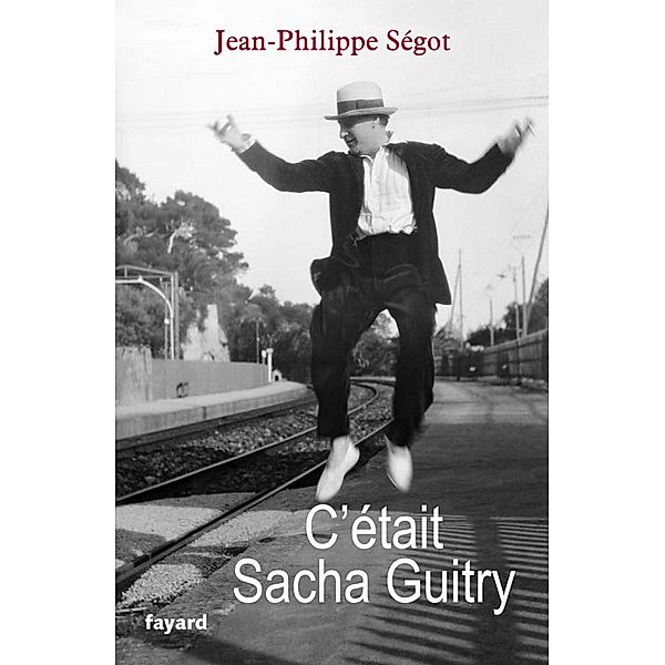 C'était Sacha Guitry / Documents, Jean-Philippe Segot