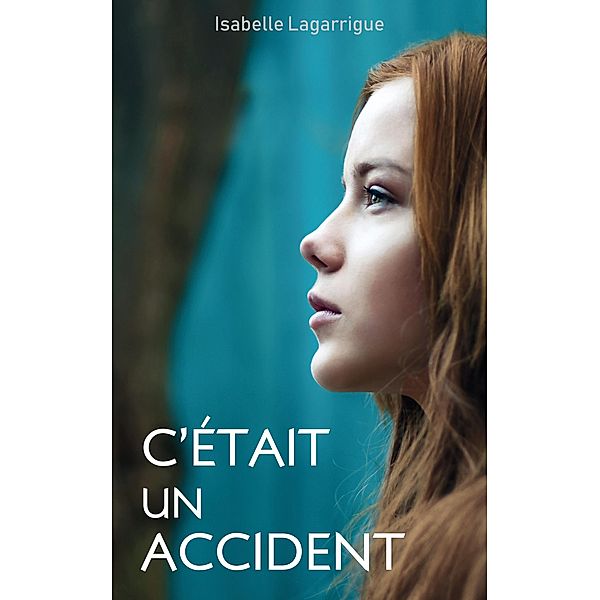 C'etait un accident / Librinova, Lagarrigue Isabelle Lagarrigue