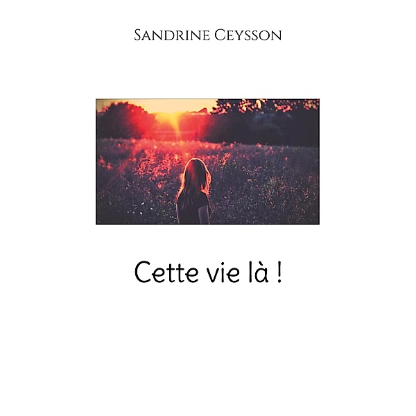 Cette vie là !, Sandrine Ceysson