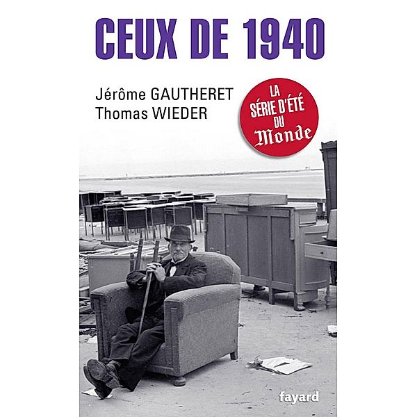 Ceux de 1940 / Divers Histoire, Jérôme Gautheret, Thomas Wieder