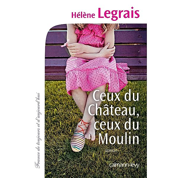 Ceux du Château, ceux du Moulin / Cal-Lévy-Territoires, Hélène Legrais