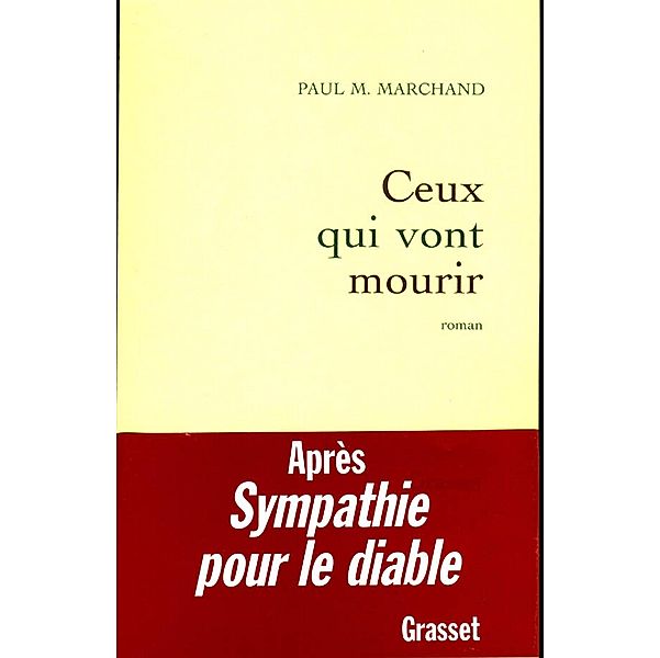 Ceux qui vont mourir / Roman, Paul M. Marchand