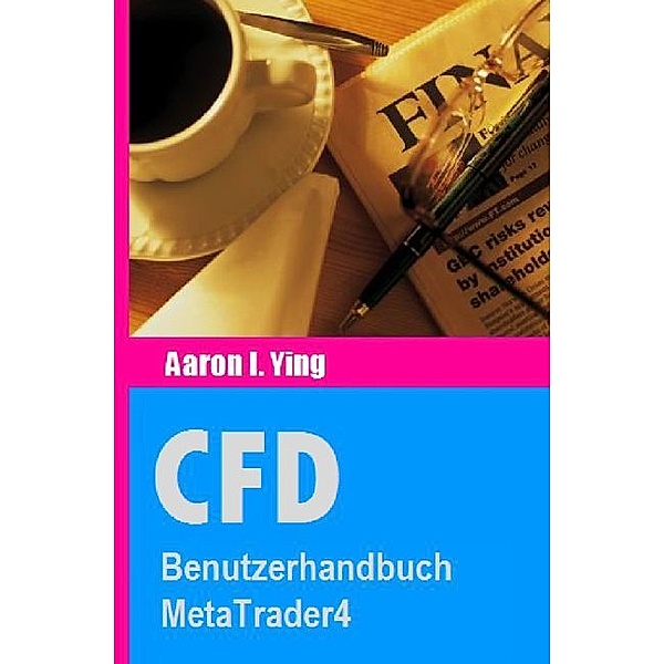 CFD: Benutzerhandbuch MetaTrader4, Aaron I. Ying