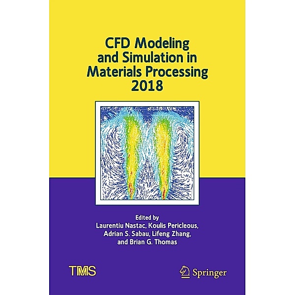 CFD Modeling and Simulation in Materials Processing 2018 / The Minerals, Metals & Materials Series
