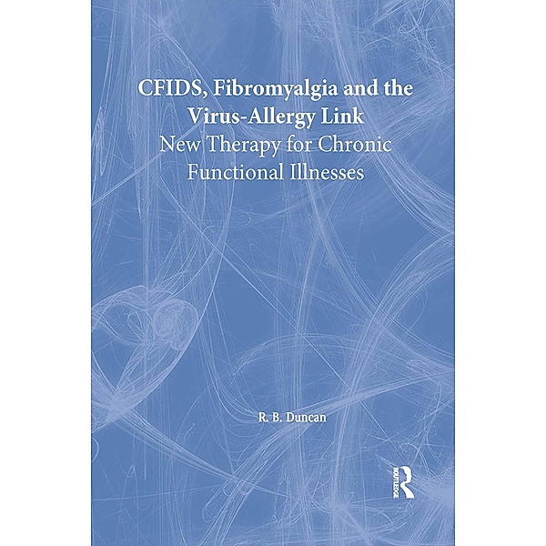 CFIDS, Fibromyalgia, and the Virus-Allergy Link, Roberto Patarca Montero, R. Bruce Duncan