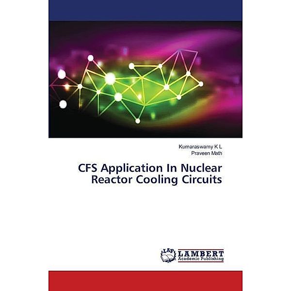 CFS Application In Nuclear Reactor Cooling Circuits, Kumaraswamy K L, Praveen Math