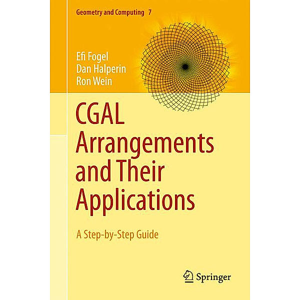 CGAL Arrangements and Their Applications, Efi Fogel, Dan Halperin, Ron Wein