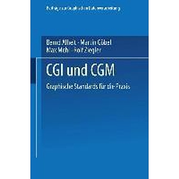 CGI und CGM / Beiträge zur Graphischen Datenverarbeitung, Bernd Alheit, Martin Göbel, Max Mehl, Rolf Ziegler