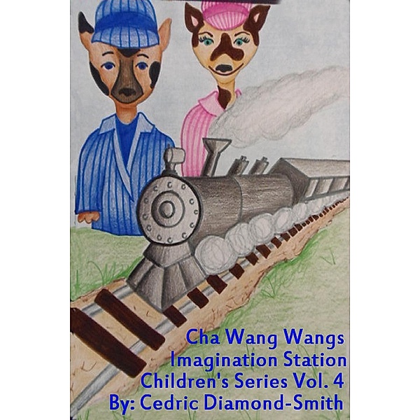 Cha Wang Wangs: Imagination Station Children's Series Vol. 4 / Ritchie A.Thomas, Goldilox