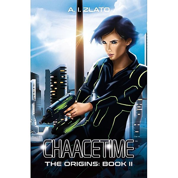 Chaacetime: The Origins - Book 2 (The Space Cycle - A Metaphysical & Hard Science Fiction Trilogy), A. I. Zlato