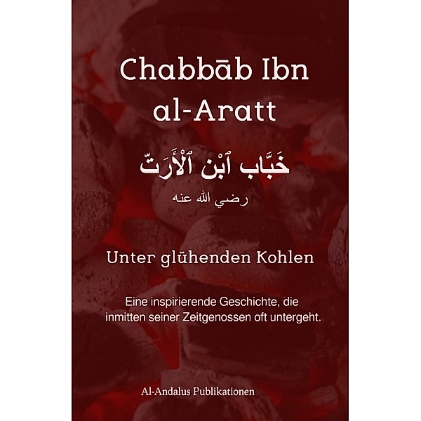Chabbab Ibn al-Aratt - Unter glühenden Kohlen, ʾAbu Suhaib Andy Meiner