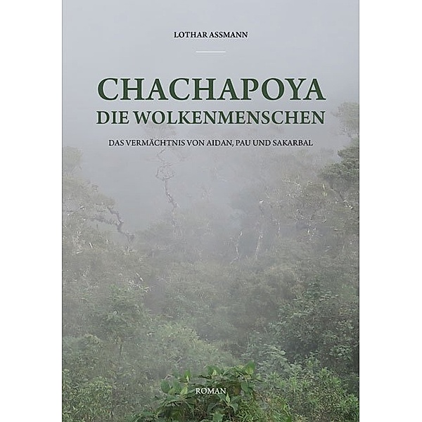 Chachapoya - Die Wolkenmenschen, Lothar Assmann