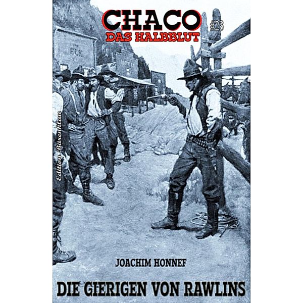 Chaco #23: Die Gierigen von Rawlins, Joachim Honnef